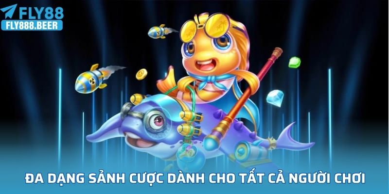 Đa dạng sảnh cược dành cho tất cả người chơi tham gia