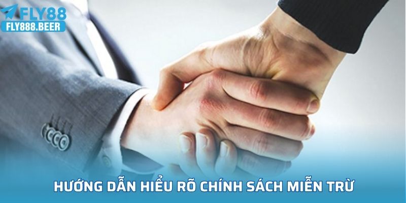 Hướng dẫn hiểu rõ chính sách miễn trừ