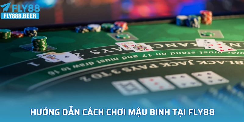 Hướng dẫn từng bước cách chơi mậu binh online tại nền tảng FLY88