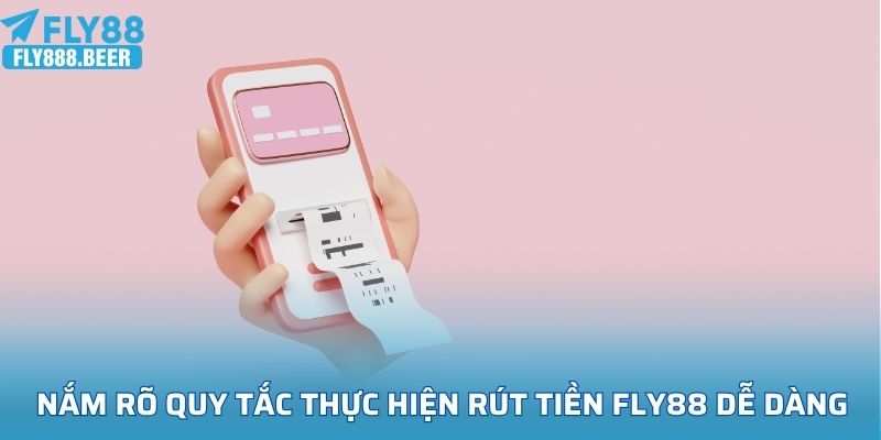 Nắm rõ quy tắc thực hiện rút tiền FLY88 dễ dàng