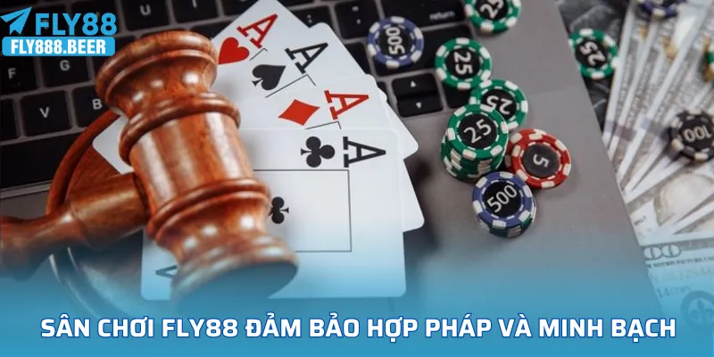 Sân chơi FLY88 luôn đảm bảo sự hợp pháp và minh bạch