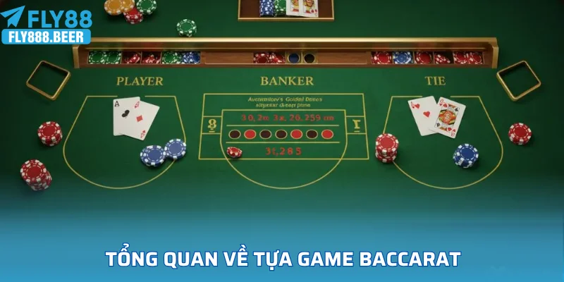 Tổng quan về tựa game Baccarat